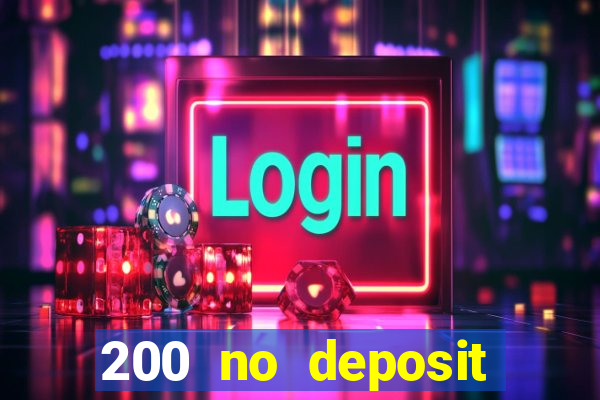 200 no deposit bonus casino