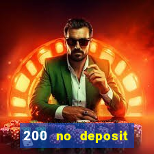 200 no deposit bonus casino