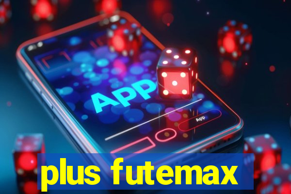 plus futemax