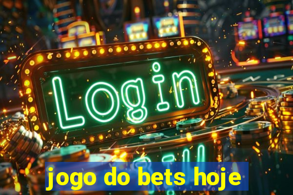 jogo do bets hoje