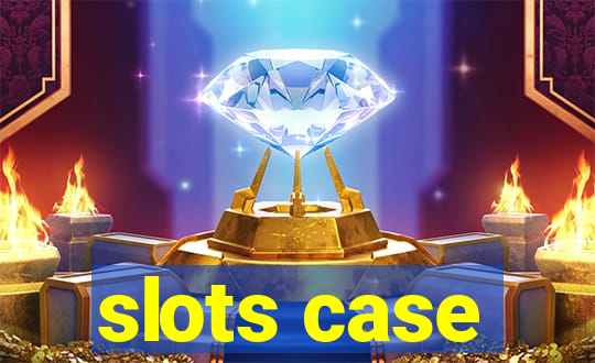 slots case