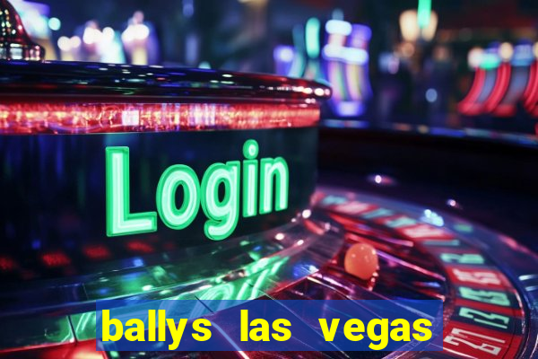 ballys las vegas hotel & casino