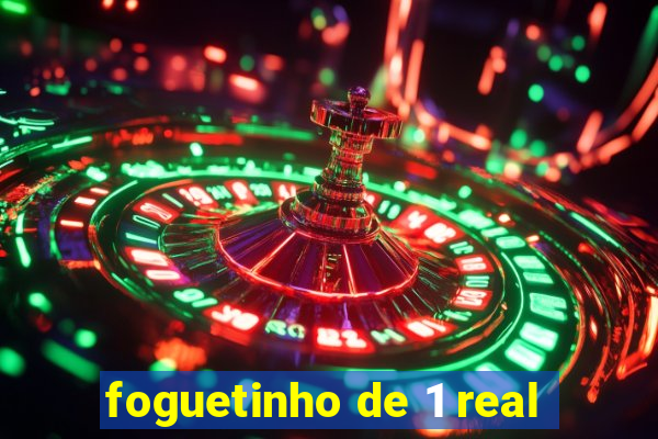 foguetinho de 1 real