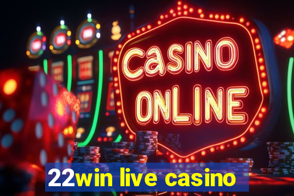 22win live casino