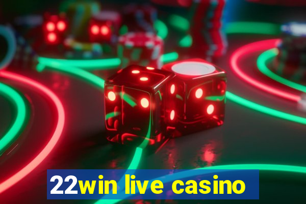 22win live casino