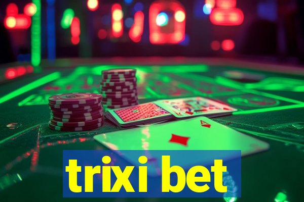 trixi bet