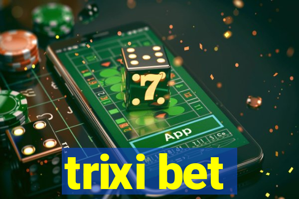 trixi bet