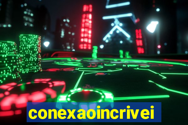 conexaoincriveis.com.br