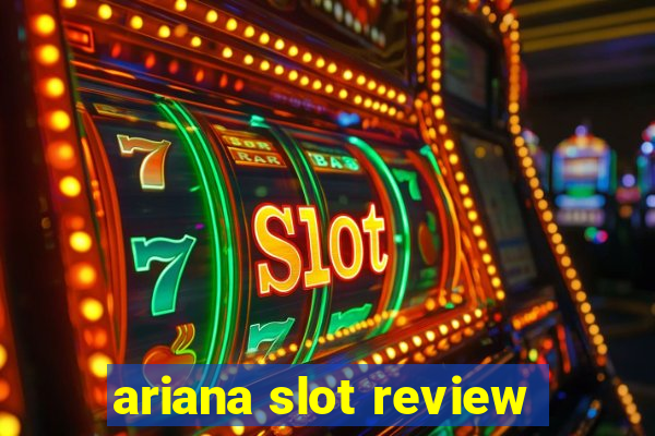 ariana slot review