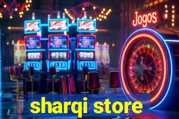 sharqi store