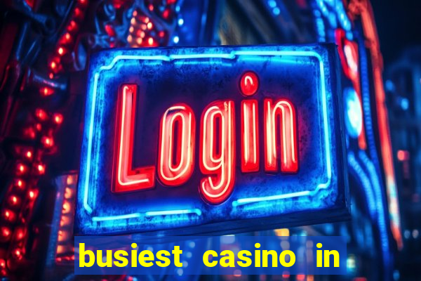 busiest casino in las vegas