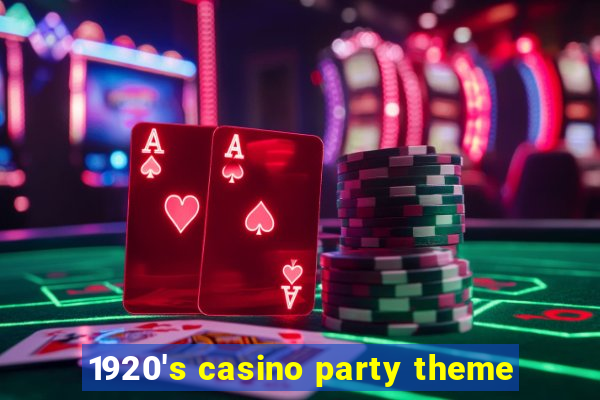 1920's casino party theme