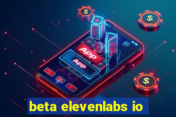 beta elevenlabs io