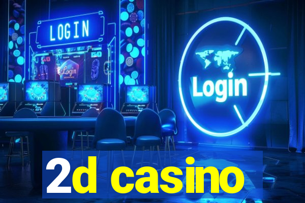 2d casino