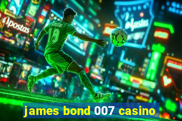 james bond 007 casino