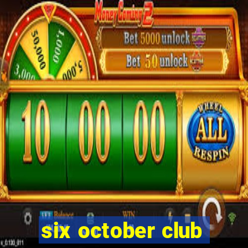 six october club