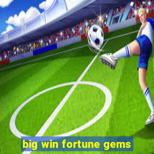 big win fortune gems