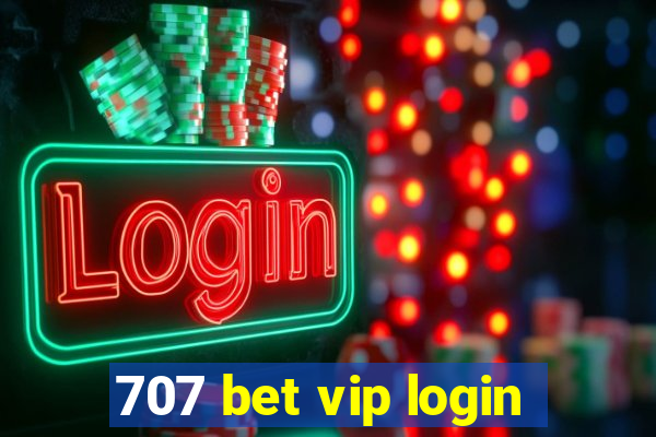 707 bet vip login