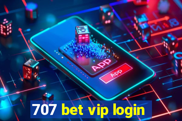 707 bet vip login