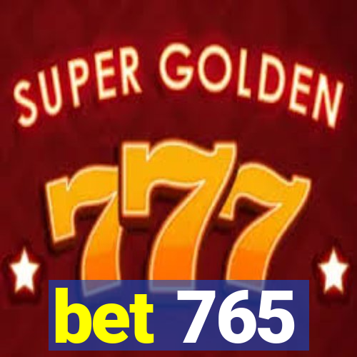 bet 765