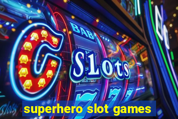 superhero slot games