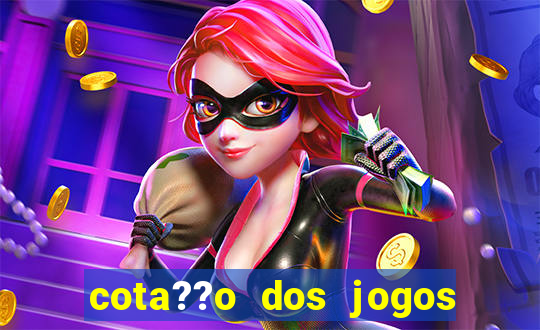 cota??o dos jogos de hoje