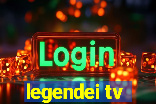 legendei tv