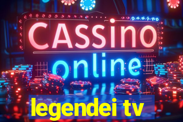 legendei tv