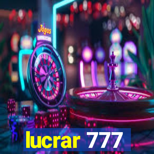 lucrar 777