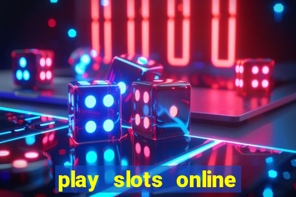 play slots online for money