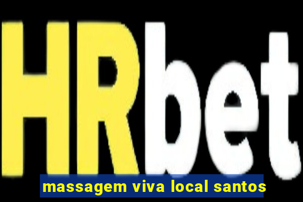 massagem viva local santos