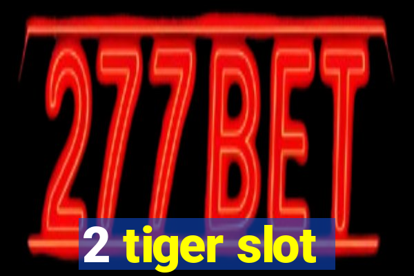 2 tiger slot