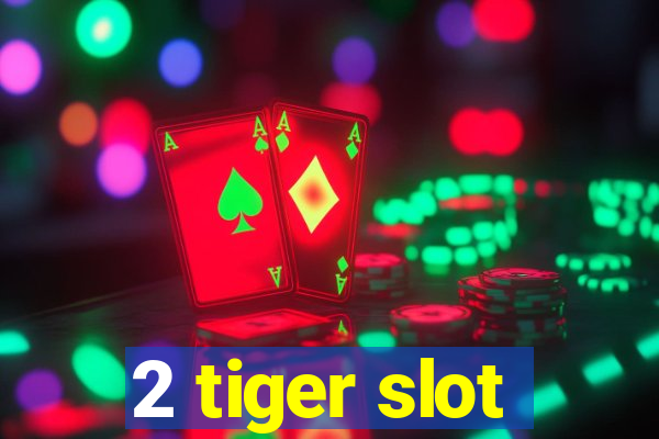 2 tiger slot