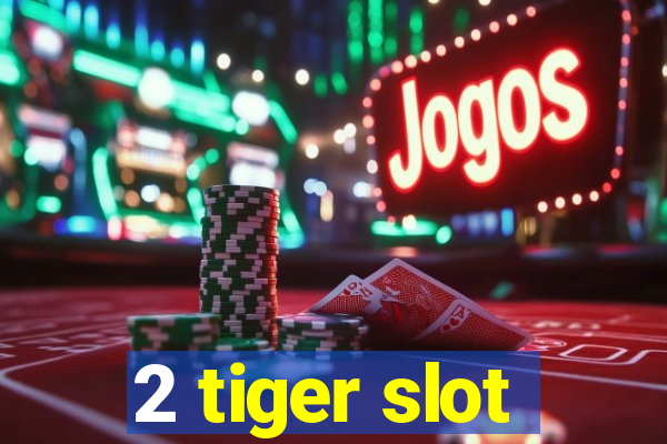 2 tiger slot