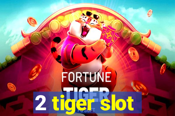 2 tiger slot