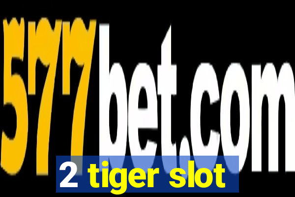 2 tiger slot