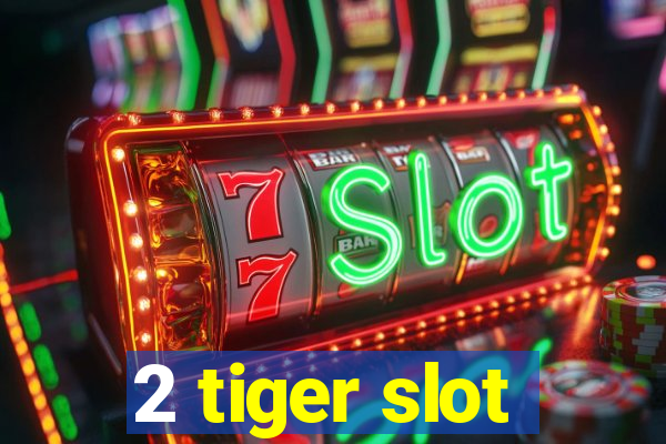 2 tiger slot