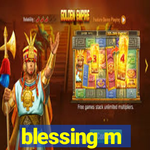 blessing m