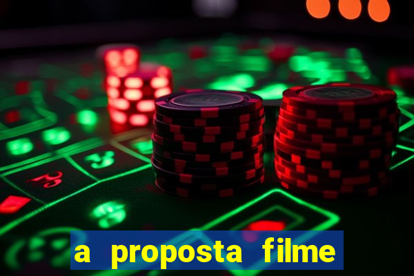 a proposta filme completo dublado topflix