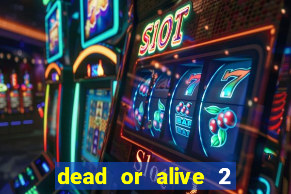 dead or alive 2 slot demo bonus buy