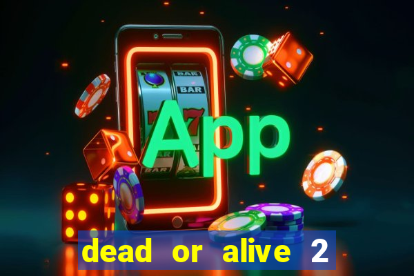 dead or alive 2 slot demo bonus buy