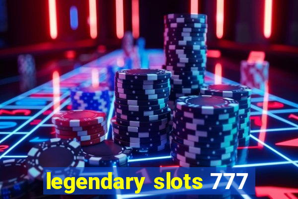 legendary slots 777