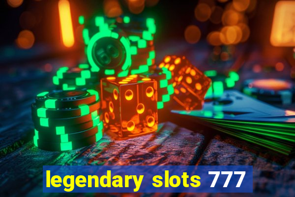 legendary slots 777