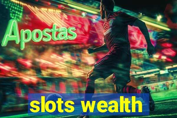 slots wealth