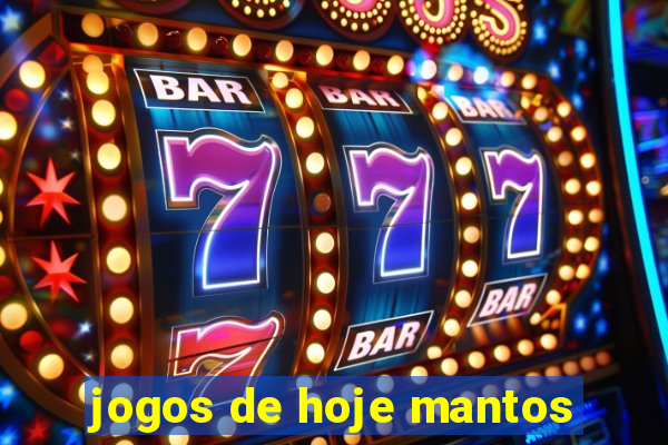 jogos de hoje mantos