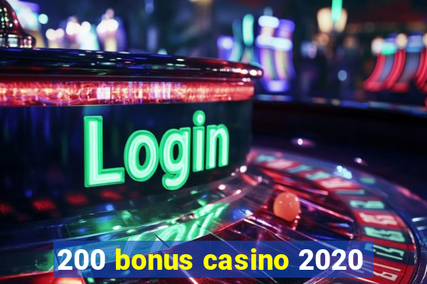 200 bonus casino 2020