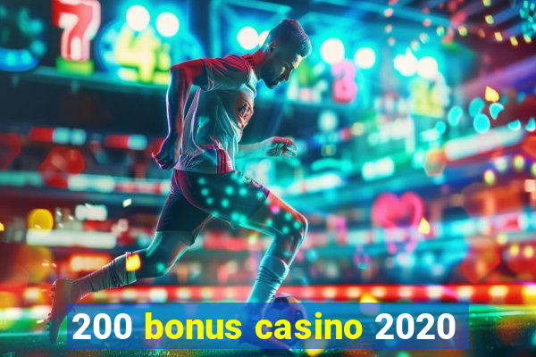 200 bonus casino 2020