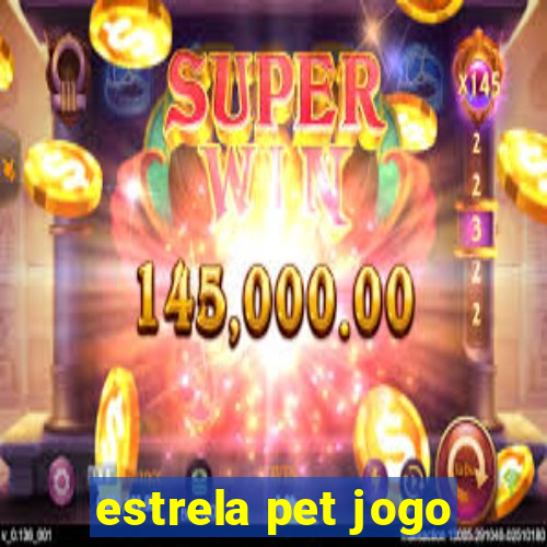 estrela pet jogo