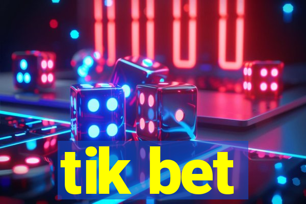 tik bet