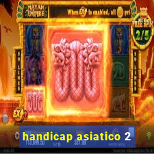 handicap asiatico 2